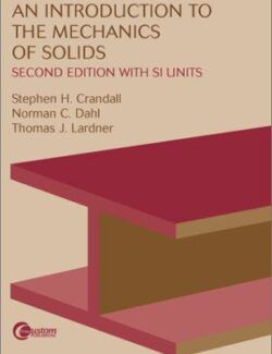 An Introduction to the Mechanics of Solids: In S.I.Units – Thomas J. Lardner, Stephen Crandall, Norman C. Dahl – 2nd Edition