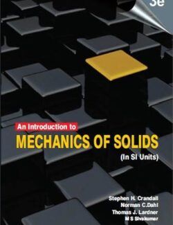 An Introduction to the Mechanics of Solids – Thomas J. Lardner, Stephen Crandall, Norman C. Dahl – 3rd Edition