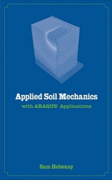 Applied Soil Mechanics: with ABAQUS Applications - Sam Helwany - 1st Edition 2 Applied Soil Mechanics: with ABAQUS Applications - Sam Helwany - 1st Edition