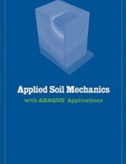Applied Soil Mechanics with ABAQUS Applications – Sam Helwany – 1st Edition