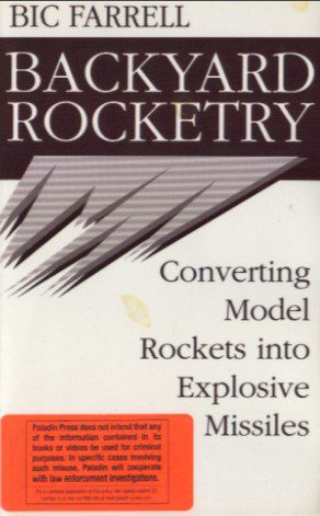 Backyard Rocketry: Converting Model Rockets into Explosive Missiles - Bic Farrell - 1st Edition 2 Backyard Rocketry: Converting Model Rockets into Explosive Missiles - Bic Farrell - 1st Edition