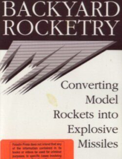 Backyard Rocketry: Converting Model Rockets into Explosive Missiles – Bic Farrell – 1st Edition