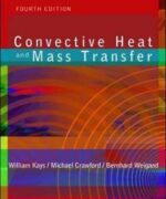 Convective Heat and Mass Transfer – William M. Kays Michael E. Crawford Bernhard Weigand – 4th Edition