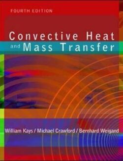 Convective Heat and Mass Transfer – William M. Kays, Michael E. Crawford, Bernhard Weigand – 4th Edition