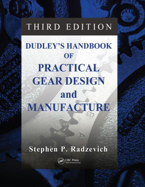 Dudley's Handbook of Practical Gear Design and Manufacture - Stephen P. Radzevich - 3rd Edition