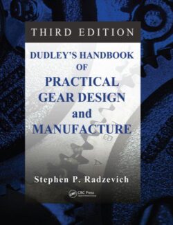Dudley’s Handbook of Practical Gear Design and Manufacture – Stephen P. Radzevich – 3rd Edition