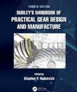 Dudley´s Handbook of Practical Gear Design and Manufacture - Stephen P. Radzevich - 4th Edition