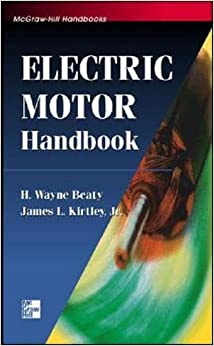 Electric Motor Handbook – H. Wayne Beaty James Kirtley – 1st Edition