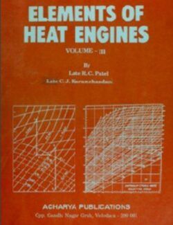 Elements of Heat Engines Vol. III – R. C. Patel, C. J. Karamchandani – 16th Edition
