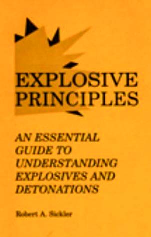 Explosive Principles: An Essential Guide to Understanding Explosives and Detonations - Robert A. Sickler - 1st Edition 2 Explosive Principles: An Essential Guide to Understanding Explosives and Detonations - Robert A. Sickler - 1st Edition