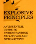 Explosive Principles An Essential Guide to Understanding Explosives and Detonations – Robert A. Sickler – 1st Edition