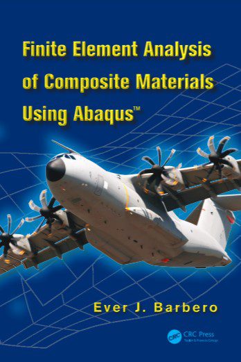 Finite Element Analysis of Composite Materials Using Abaqus - Ever J. Barbero - 1st Edition 2 Finite Element Analysis of Composite Materials Using Abaqus - Ever J. Barbero - 1st Edition