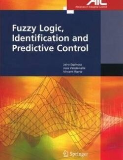 Fuzzy Logic Identification and Predictive Control – Jairo Espinosa Joos Vandewalle Vincent Wertz – 1st Edition