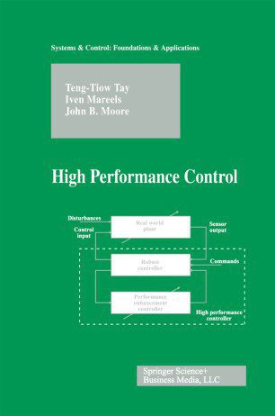 High Performance Control – Teng Tiow Tay Iven Mareels John B. Moore – 1st Edition