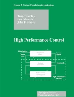 High Performance Control – Teng-Tiow Tay, Iven Mareels, John B. Moore – 1st Edition
