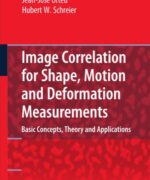 Image Correlation for Shape Motion and Deformation Measurements Basic Concepts Theory and Applications – Michael A. Sutton Jean Jose Orteu Hubert W. Schreier – 1st Edition