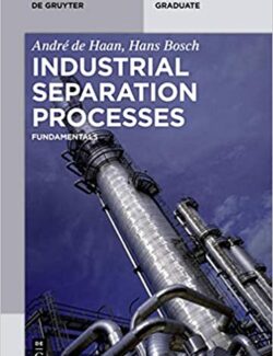 Industrial Separation Processes Fundamentals – Andre de Haan Hans Bosch – 1st Edition