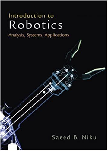 Introduction to Robotics: Analysis, Control, Applications - Saeed B. Niku - 1st Edition