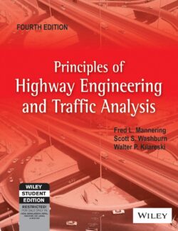 Principles of Highway Engineering and Traffic Analysis – Fred L. Mannering, Scott S. Washburn, Walter P. Kilareski – 4th Edition