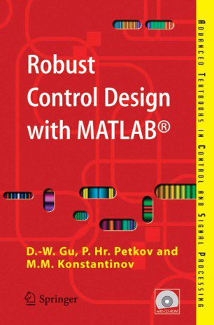 Robust Control Design with MATLAB® - D.W. Gu, P. Hr. Petkov, M. M. Konstantinov - 1st Edition 2 Robust Control Design with MATLAB® - D.W. Gu, P. Hr. Petkov, M. M. Konstantinov - 1st Edition