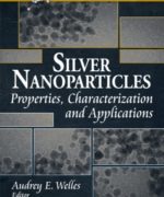 Silver Nanoparticles Properties Characterization and Applications – Audrey E. Welles – 1st Edition
