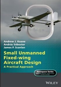 Small Unmanned Fixed Wing Aircraft Design A Practical Approach Andrew J. Keane Andras Sobester James P. Scanlan – 1st Edition