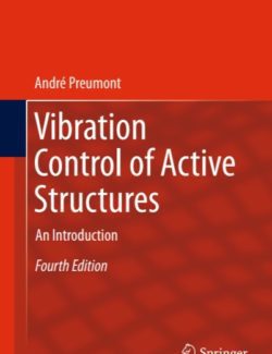 Solid Mechanics and Its Applications Vibration Control of Active Structures an Introduction Andre Preumont – 4th Edition