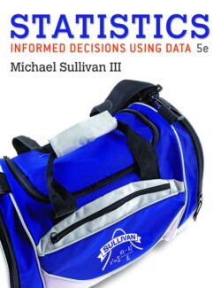 Statistics: Informed Decisions using Data – Michael Sullivan – 5th Edition