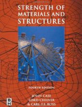 Strength of Materials and Structures – Carl T. F. Ross, John Case, Lord A. Chilver – 4th Edition