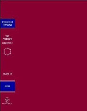 The Pyrazines: Supplement I. The Chemistry of Heterocyclic Compounds - D. J. Brown - 1st Edition 2 The Pyrazines Supplement I. The Chemistry of Heterocyclic Compounds D. J. Brown 1st edition