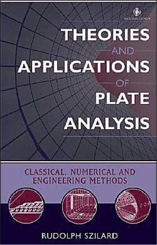 Theories and Applications of Plate Analysis: Classical, Numerical and Engineering Methods - Rudolph Szilard - 1st Edition