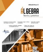 Álgebra: Teoría y Práctica - Mikhaild Flores - 1ra Edición