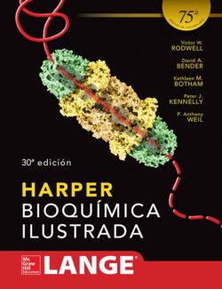 Bioquímica Ilustrada Harper – Victor W. Rodwell, David A. Bender, Kathleen M. Botham, Peter J. Kennelly, P. Anthony Weil – 30va Edición