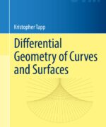 Differential Geometry of Curves and Surfaces - Kristopher Tapp - 1st Edition