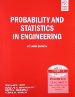 Probability and Statistics in Engineering – Douglas C. Montgomery, William W. Hines, David M. Goldsman, Connie M. Borror – 4th Edition