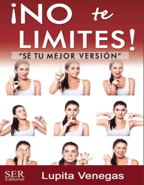 ¡No Te Limites! Sé Tu Mejor Versión - Lupita Venegas - 1ra Edición 2 ¡No Te Limites! Sé Tu Mejor Versión - Lupita Venegas - 1ra Edición
