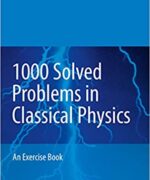 1000 Solved Problems in Classical Physics – An Exercise Book Ahmad A. Kamal 1ra Edition