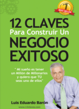 12 Claves Para Construir un Negocio Exitoso – Luis Eduardo Barón – 1ra Edición