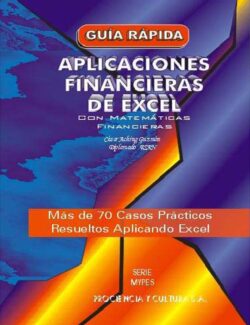 Aplicaciones Financieras de Excel con Matemáticas Financieras – César Aching Guzmán – 1ra Edición