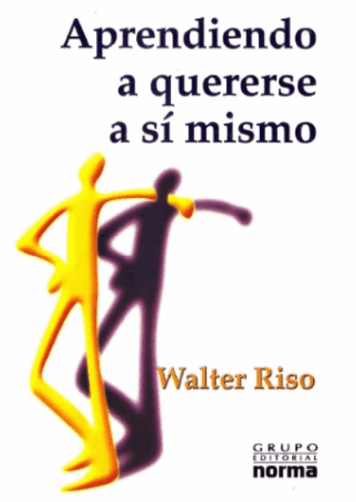 Aprendiendo a Quererse a Si Mismo - Walter Riso - 1ra Edición