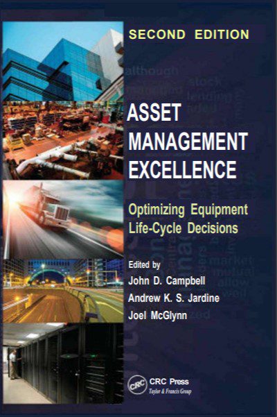 Asset Management Excellence: Optimizing Equipment Life Cycle Decisions - John D. Campbell, Andrew K. S. Jardine, Joel McGlynn - 2nd Edition