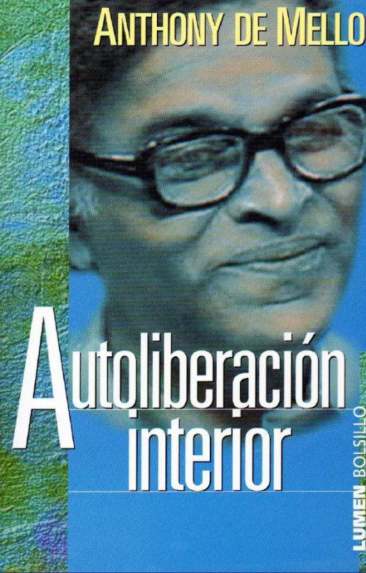 Autoliberación Interior - Anthony De Mello - 1ra Edición 2 Autoliberación Interior - Anthony De Mello - 1ra Edición