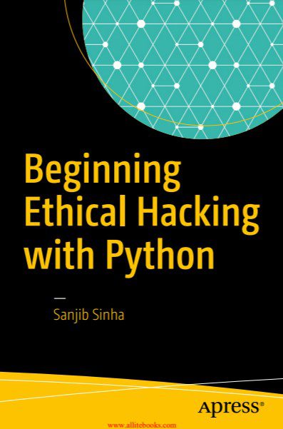Beginning Ethical Hacking with Python - Sanjib Sinha - 1st Edition