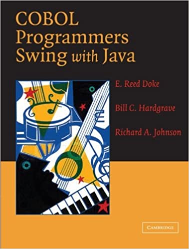 COBOL Programmers Swing with Java - E. Reed Doke, Bill C. Hardgrave, Richard A. Johnson - 1st Edition 2 COBOL Programmers Swing with Java - E. Reed Doke, Bill C. Hardgrave, Richard A. Johnson - 1st Edition