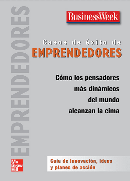 Casos de Éxito de Emprendedores - BusinessWeek - 1ra Edición