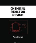 Chemical Reactor Design – Peter Harriott – 1st Edition