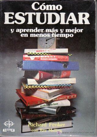 Como Estudiar y Aprender Más y Mejor en Menos Tiempo - Richard M. Fenker - 1ra Edición