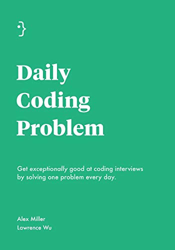 Daily Coding Problem - Alex Miller, Lawrence Wu - 1st Edition
