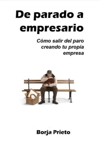 De Parado a Empresario - Borja Prieto - 1ra Edición 2 De Parado a Empresario - Borja Prieto - 1ra Edición