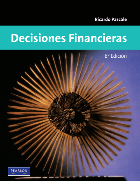 Decisiones Financieras – Ricardo Pascale – 6ta Edicion